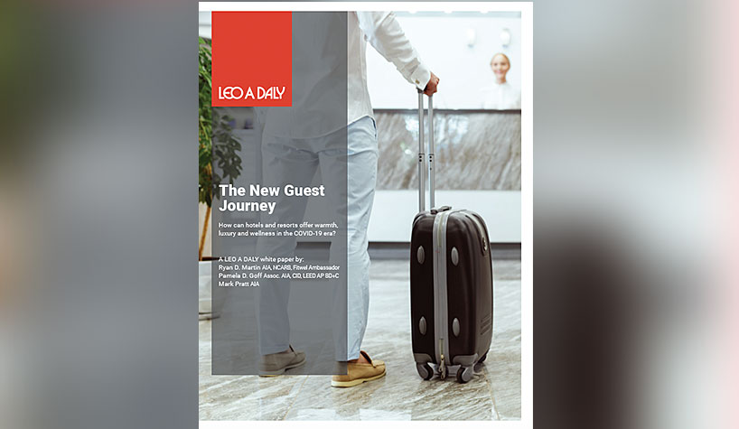 Leo A. Daly Releases White Paper on New Guest Journey